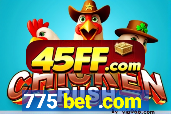 775 bet .com